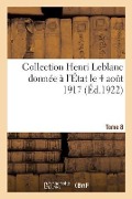Cover-Bild zum Titel 'Collection Henri LeBlanc Donnée À l'État Le 4 Août 1917. La Grande Guerre. Iconographie: Bibliographie. Documents Divers. Tome 8' von 'Collectif'