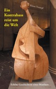 Cover-Bild zum Titel 'Ein Kontrabass reist um die Welt' von 'Klaus Trumpf'