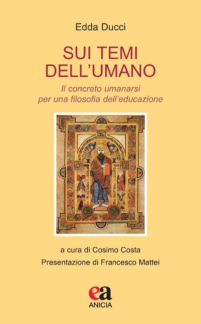 Sui temi dell'umano. Il concreto umanarsi per una filosofia dell'educazione - Edda Ducci
