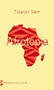 Cover-Bild zum Titel 'Afrotopia' von 'Felwine Sarr'