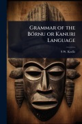 Cover-Bild zum Titel 'Grammar of the BÃ3rnu or Kanuri Language' von 'S W Koelle'