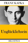 Unglücklichsein - Franz Kafka