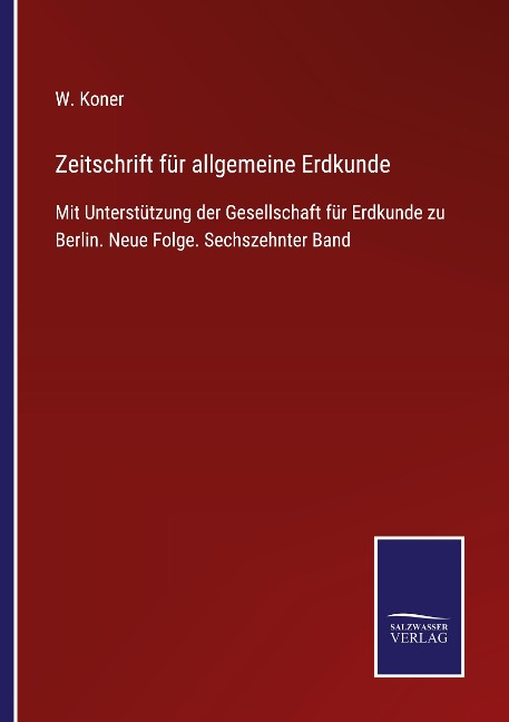 Zeitschrift für allgemeine Erdkunde - W. Koner