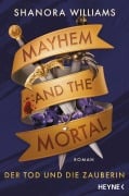Cover-Bild zum Titel 'Mayhem and the Mortal - Der Tod und die Zauberin' von 'Shanora Williams'