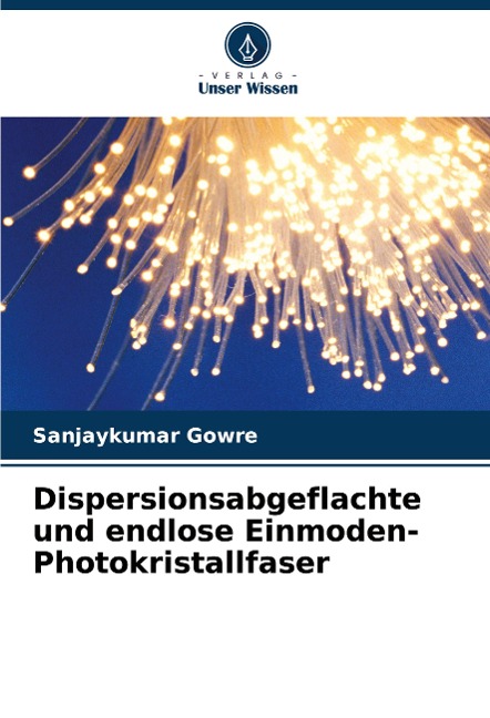 Dispersionsabgeflachte und endlose Einmoden-Photokristallfaser - Sanjaykumar Gowre