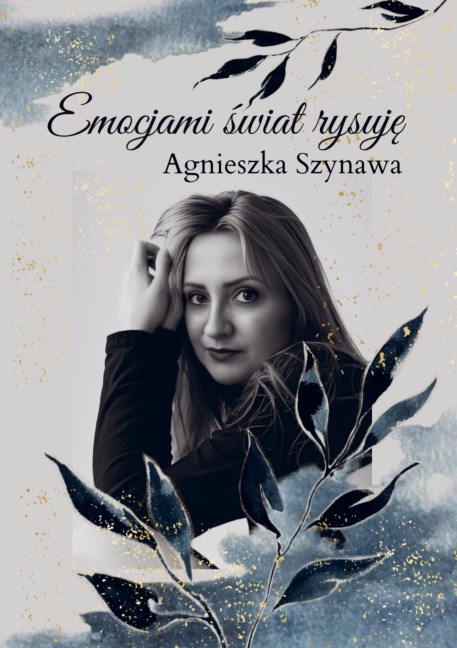 Emocjami ¿wiat rysuj¿ - Agnieszka Szynawa