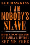 Cover-Bild zum Titel 'I Am Nobody's Slave' von 'Lee Hawkins'