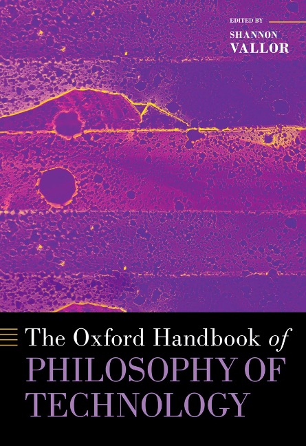 The Oxford Handbook of Philosophy of Technology - 