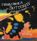 I Wish I Were a Butterfly - James Howe