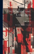 Cover-Bild zum Titel 'Un romantisme utilitaire; étude sur le mouvement pragmatiste; Volume 2' von 'René Berthelot'
