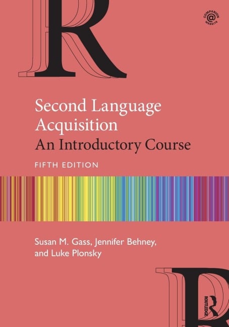 Second Language Acquisition - Susan M. Gass, Jennifer Behney, Luke Plonsky