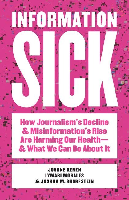 Information Sick - Joanne Kenen, Lymari Morales, Joshua M Sharfstein