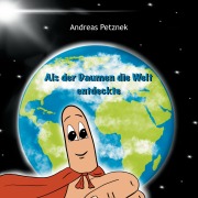 Cover-Bild zum Titel 'Als der Daumen die Welt entdeckte' von 'Andreas Petznek'