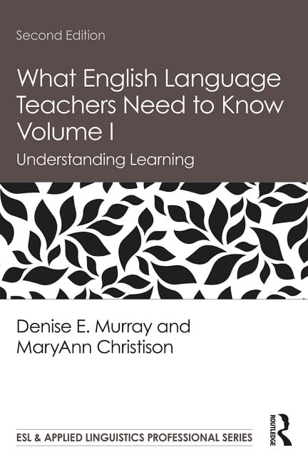 What English Language Teachers Need to Know Volume I - Denise E. Murray, Maryann Christison