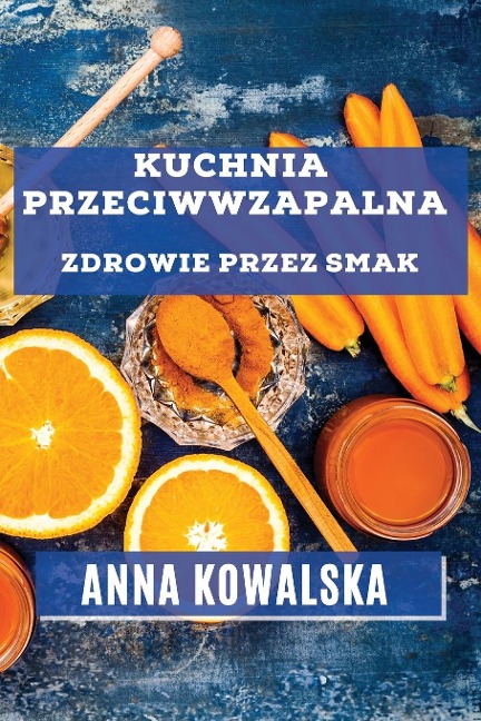 Kuchnia Przeciwwzapalna - Anna Kowalska