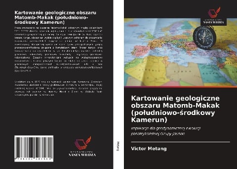 Kartowanie geologiczne obszaru Matomb-Makak (po¿udniowo-¿rodkowy Kamerun) - Victor Metang