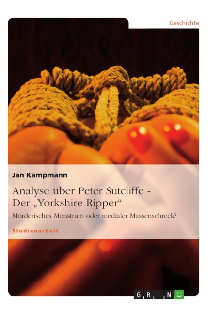 Analyse über Peter Sutcliffe - Der "Yorkshire Ripper" - Jan Kampmann