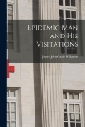 Cover-Bild zum Titel 'Epidemic Man and His Visitations' von 'James John Garth Wilkinson'