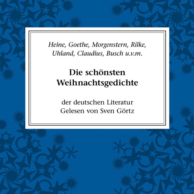 Die schönsten Weihnachtsgedichte der deutschen Literatur - Wilhelm Busch, Matthias Claudius, Johann Wolfgang von Goethe, Annette von Droste-Hülshoff, Rainer Maria Rilke