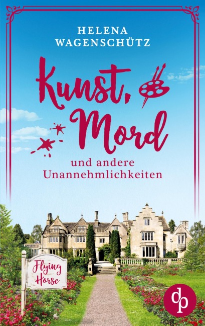 Kunst, Mord und andere Unannehmlichkeiten - Helena Wagenschütz