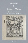 Cover-Bild zum Titel 'Lyra e Musa. Come la musica d'opera racconta la storia del mondo' von 'Piero Mioli'