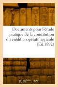 Cover-Bild zum Titel 'Documents Pour l'Étude Pratique de la Constitution Du Crédit Coopératif Agricole' von 'Collectif'