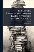 Cover-Bild zum Titel 'Dizionario Parmigiano-Italiano. [With] Appendice. Rifuso, Corretto' von 'Ilario Peschieri'
