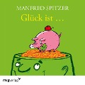 Cover-Bild zum Titel 'Glück ist...' von 'Manfred Spitzer'