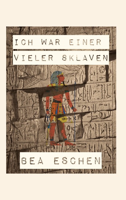 Ich war einer vieler Sklaven - Bea Eschen
