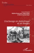Cover-Bild zum Titel 'L'esclavage en mots/maux et en images' von 'Mylène Danglades, Babou Diène, Denis Assane Diouf'