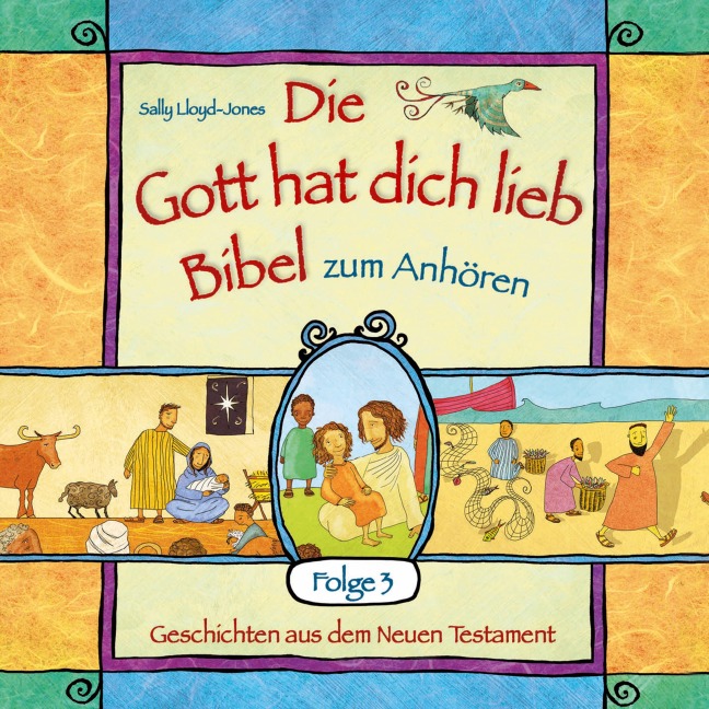 Die Gott hat dich lieb Bibel zum Anhören - Geschichten aus dem Neuen Testament - Folge 3 - Sally Lloyd-Jones
