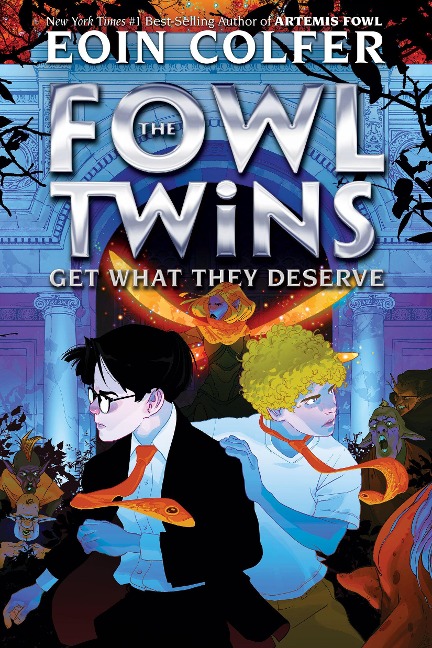 Fowl Twins Get What They Deserve, The-A Fowl Twins Novel, Book 3 - Eoin Colfer
