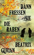 Cover-Bild zum Titel 'Dann fressen sie die Raben' von 'Beatrix Gurian'