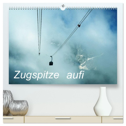 Zugspitze aufi (hochwertiger Premium Wandkalender 2025 DIN A2 quer), Kunstdruck in Hochglanz - Eike Winter