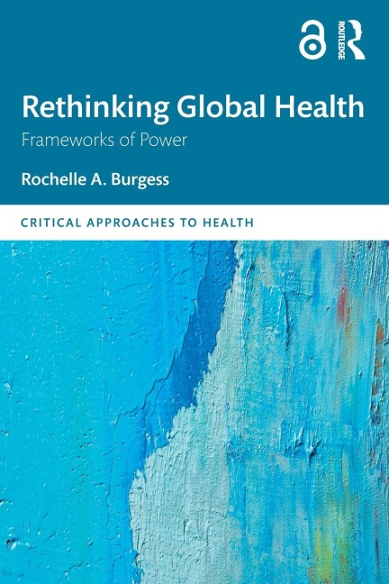 Rethinking Global Health - Rochelle A. Burgess