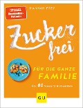 Zuckerfrei für die ganze Familie - Hannah Frey