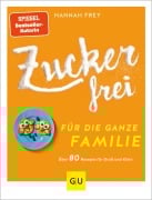 Cover-Bild zum Titel 'Zuckerfrei für die ganze Familie' von 'Hannah Frey'
