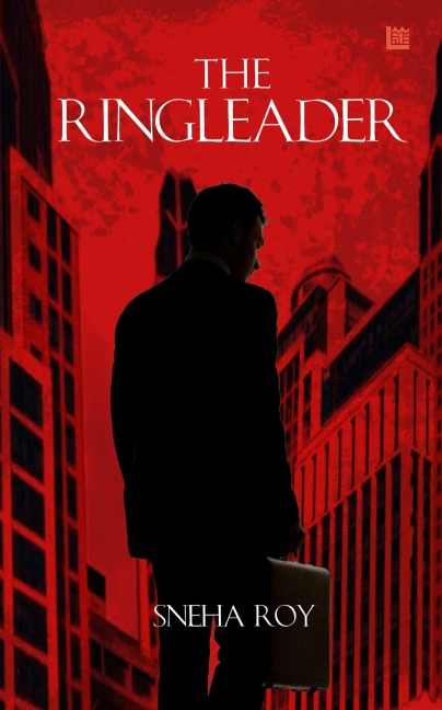 The Ringleader - Sneha Roy