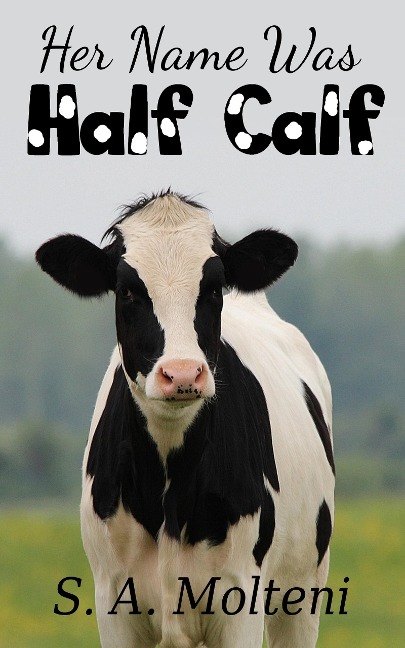Her Name was Half Calf - S. A. Molteni