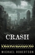 Cover-Bild zum Titel 'Crash - A Dark Post-Apocalyptic Tale' von 'Michael Robertson'