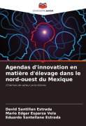 Cover-Bild zum Titel 'Agendas d'innovation en matière d'élevage dans le nord-ouest du Mexique' von 'David Santillan Estrada, Mario Edgar Esparza Vela, Eduardo Santellano Estrada'
