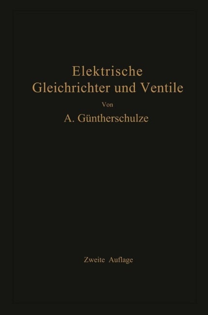 Elektrische Gleichrichter und Ventile - Adolf Güntherschulze