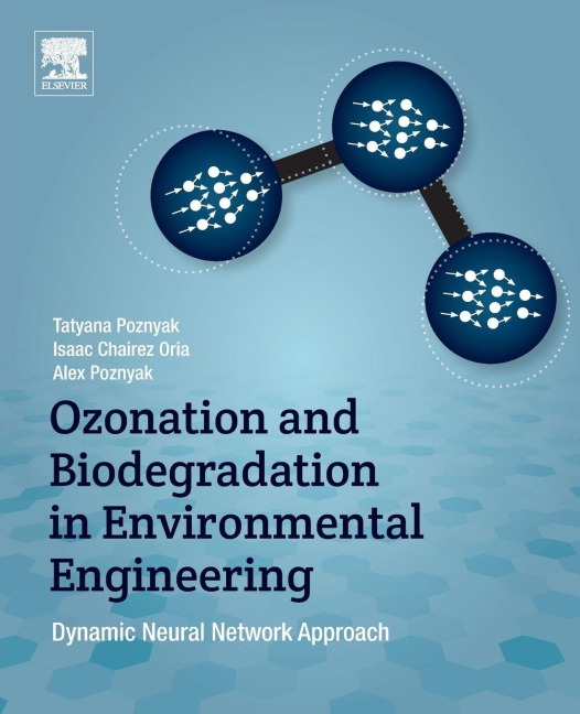 Ozonation and Biodegradation in Environmental Engineering - Tatyana Poznyak, Alex Poznyak, Jorge Isaac Chairez Oria