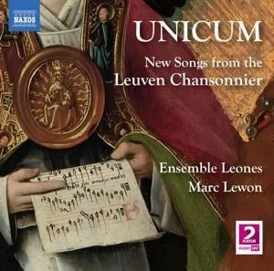 Unicum - New Songs from the Leuven Chansonnier - Marc Lewon Ensemble Leones