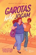 Cover-Bild zum Titel 'Garotas não jogam' von 'Christen Randall'