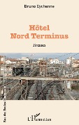 Cover-Bild zum Titel 'Hôtel Nord terminus' von 'Bruno Eychenne'