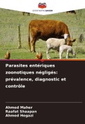 Cover-Bild zum Titel 'Parasites entériques zoonotiques négligés: prévalence, diagnostic et contrôle' von 'Ahmed Maher, Raafat Shaapan, Ahmed Hegazi'