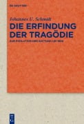 Cover-Bild zum Titel 'Die Erfindung der Tragödie' von 'Johannes U. Schmidt'