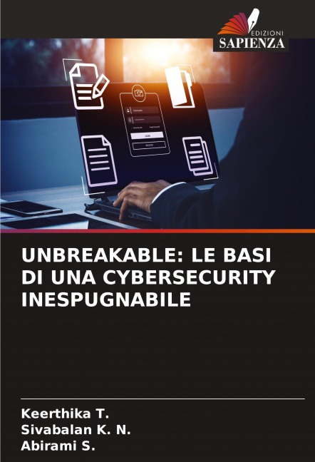 UNBREAKABLE: LE BASI DI UNA CYBERSECURITY INESPUGNABILE - Keerthika T., Sivabalan K. N., Abirami S.
