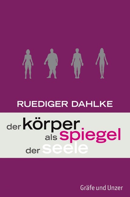 Der Körper als Spiegel der Seele - Ruediger Dahlke